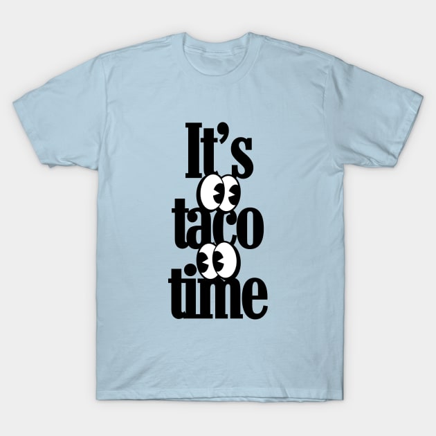 It's taco time T-Shirt by Z And Z